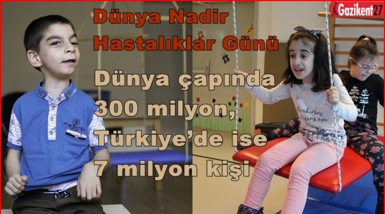 300 milyon nadir hastanın yarısı &ccedil;ocuk...
