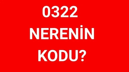 322 hangi şehrin alan kodu? 0322 nerenin telefon kodu?