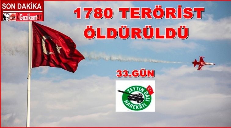 33 günde 1780 terörist öldürüldü