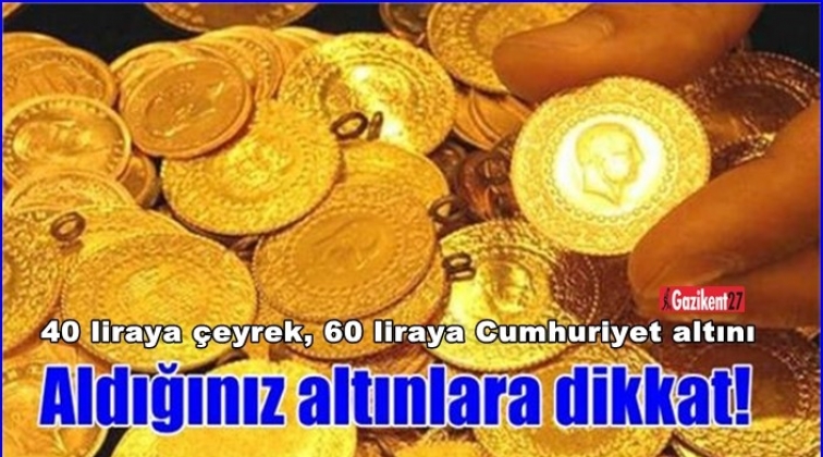 40 liraya çeyrek, 60 liraya Cumhuriyet altını!