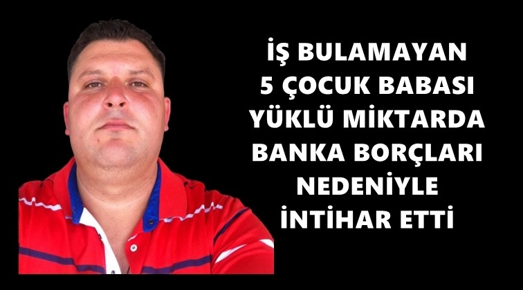 5 &ccedil;ocuk babası işsizlik sonucu intihar etti!