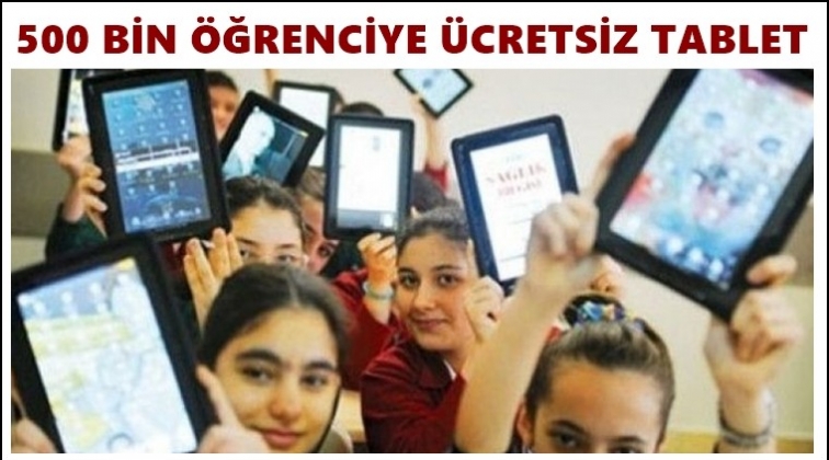 500 bin &ouml;ğrenciye tablet dağıtılacak