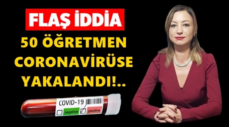 50&rsquo;nin &uuml;zerinde &ouml;ğretmen coronaya yakalandı!