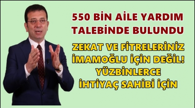 550 bin aile İBB&rsquo;den yardım talebinde bulundu