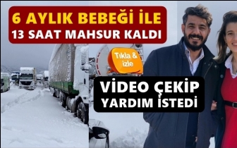 6 aylık bebeğiyle 13 saat mahsur kaldı!