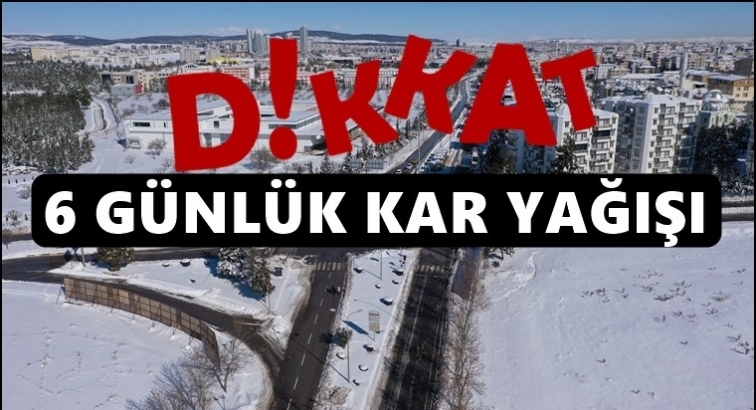 Dikkat! 6 günlük yoğun kar yağışı geliyor!