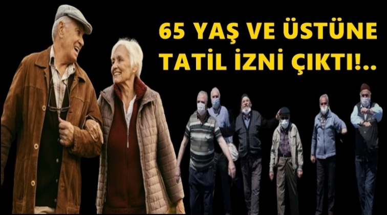 65 yaş ve &uuml;st&uuml;ne tatil izni...