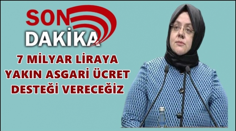 7 milyar lira asgari &uuml;cret desteği