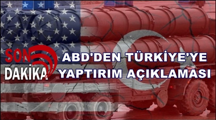 ABD&rsquo;den &lsquo;T&uuml;rkiye&rsquo;ye yaptırım&rsquo; a&ccedil;ıklaması!