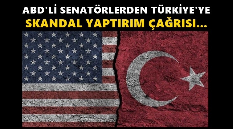 ABD’li senatörlerden skandal yaptırım çağrısı