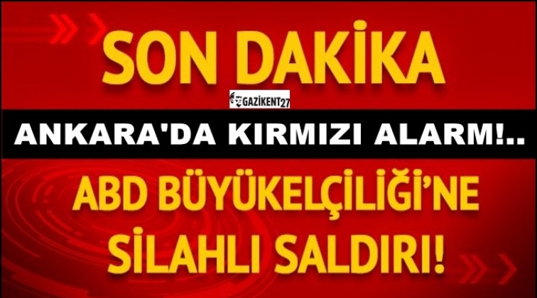 ABD'nin Ankara Büyükelçiliğine silahlı saldırı