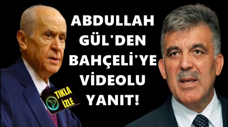 Abdullah G&uuml;l&rsquo;den Bah&ccedil;eli&rsquo;ye videolu yanıt...