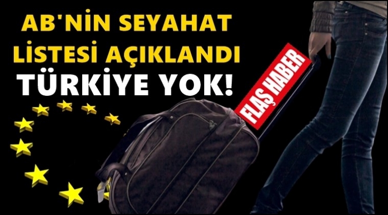 AB'nin seyahat&nbsp;listesinde T&uuml;rkiye yok!