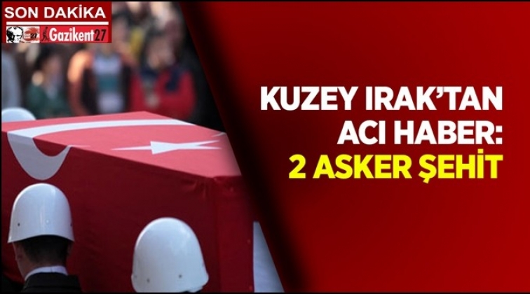 Acı haber Kuzey Irak'tan geldi: 2 şehit