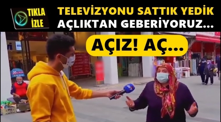 A&ccedil;lıktan geberiyoruz' diyen vatandaş isyan etti!