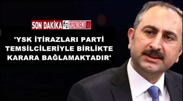 Adalet Bakanı Gül'den itirazlarla ilgili açıklama