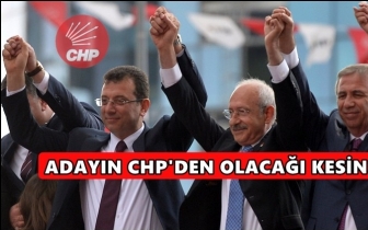 Adayın CHP&rsquo;den olacağı neredeyse kesin!