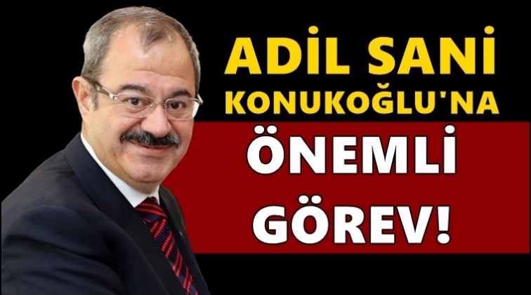 Adil Sani Konukoğlu'na &ouml;nemli g&ouml;rev...