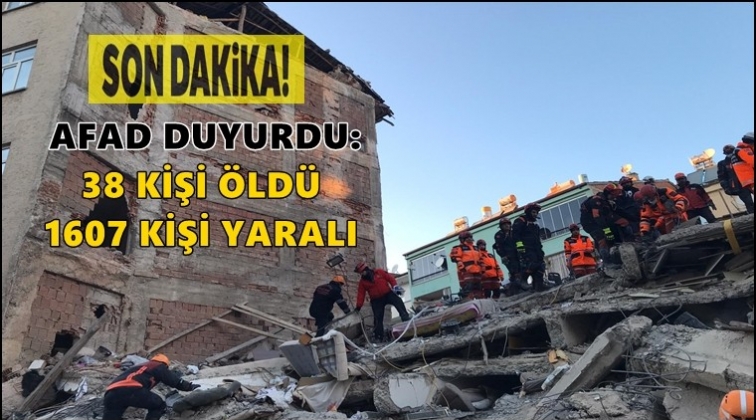 AFAD: 38 kişi &ouml;ld&uuml;, 1607 kişi yaralandı
