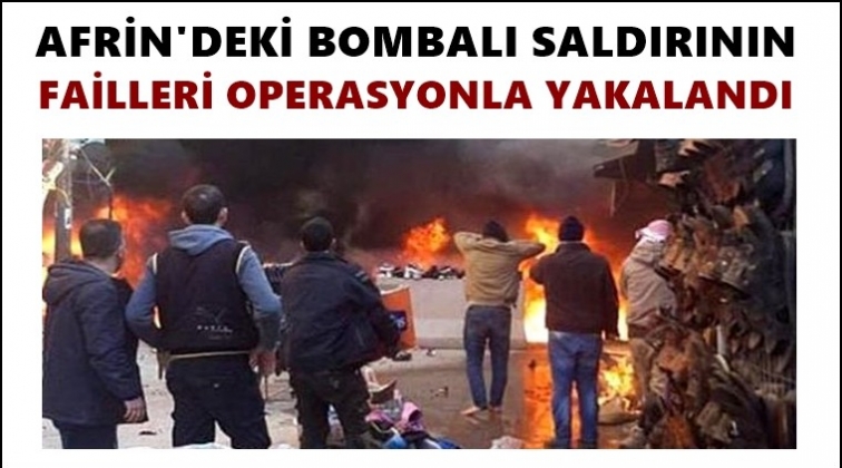 Afrin bombalı saldırısının failleri yakalandı