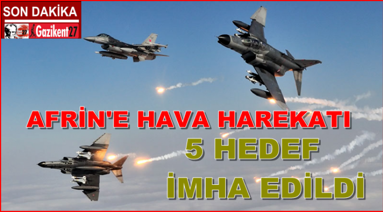 Afrin’de 5 hedefe hava harekatı