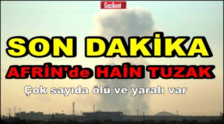 Afrin'de patlama! Çok sayıda ölü ve yaralı var