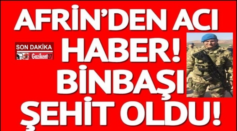 Afrin'de yaralanan Binbaşı şehit oldu!