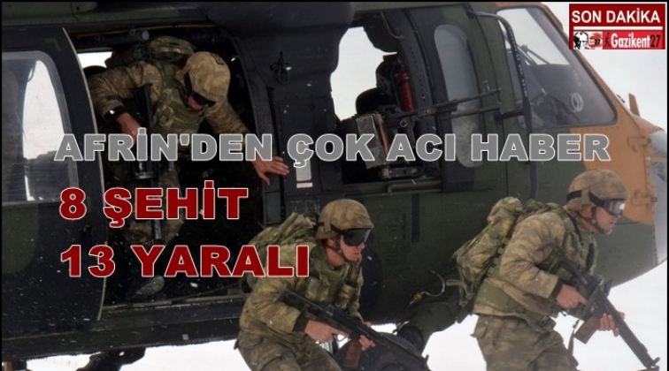 Afrin'den kahreden haber: 8 şehit 13 yaralı