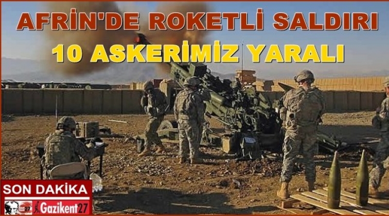 Afrin’den kötü haber: 10 asker yaralı!