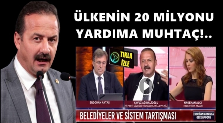 Ağıralioğlu: 20 milyon yardıma muhta&ccedil;
