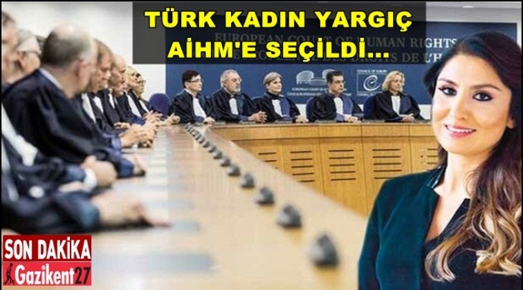 AİHM’e Türk kadın yargıç seçildi!