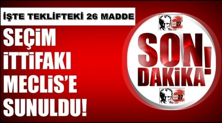 AK Parti ve MHP ittifakının teklifi mecliste