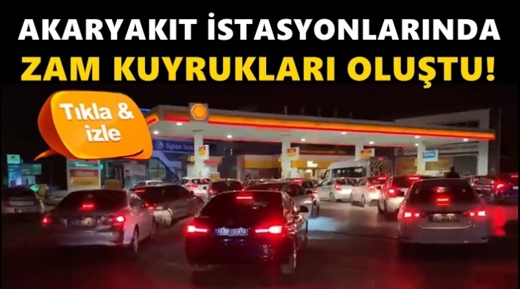Akaryakıt istasyonlarında zam kuyrukları...