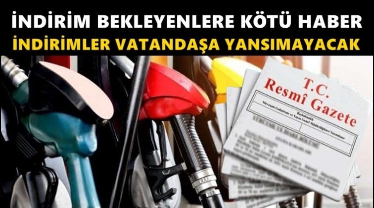 Akaryakıtta indirimler vatandaşa yansımayacak!