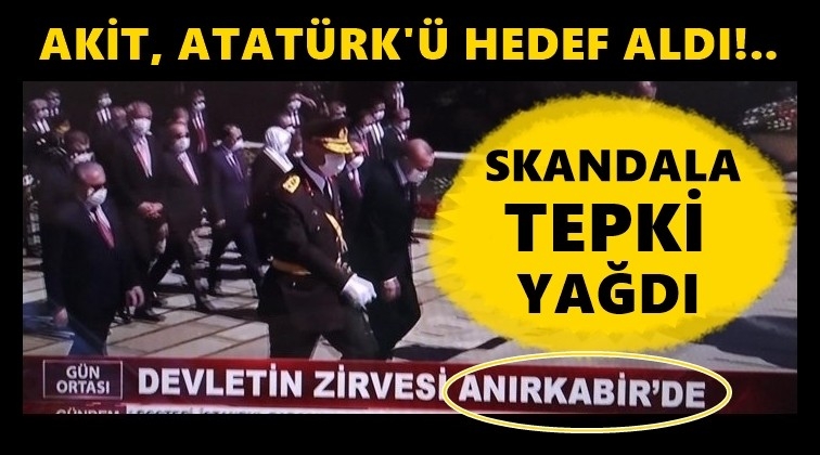 Akit, Atat&uuml;rk'&uuml; b&ouml;yle hedef aldı!..