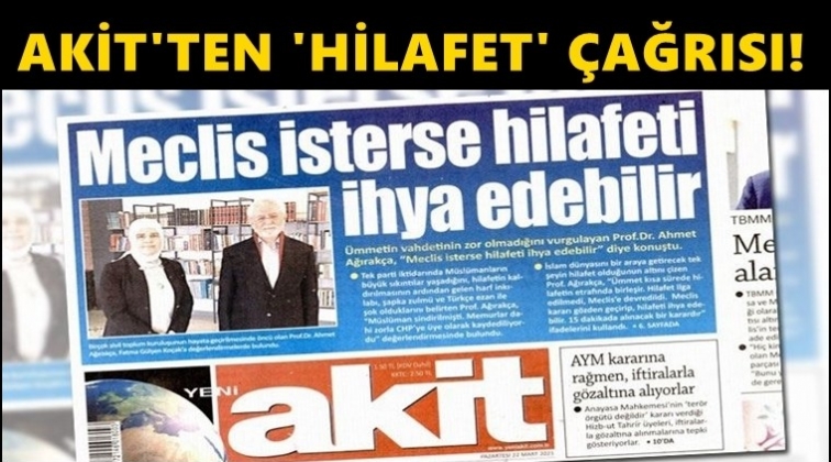 Akit'ten "Hilafet" &ccedil;ağrısı!..