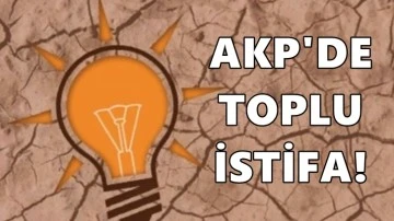 AKP'de ilçe teşkilatı toplu olarak istifa etti!