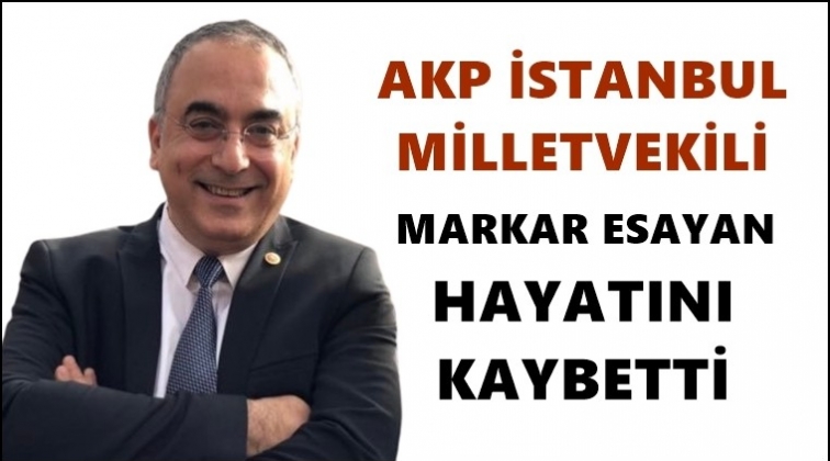 AKP İstanbul Milletvekili hayatını kaybetti