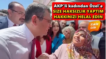 AKP'li kadın CHP&rsquo;li &Ouml;zg&uuml;r &Ouml;zel&rsquo;den helallik istedi