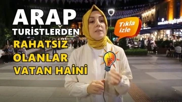 AKP'li vekil: Arap turistlerden rahatsız olan vatan haini