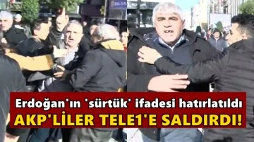 AKP'lilerden Tele1 ekibine tekmeli yumruklu saldırı!