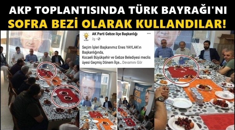 AKP toplantısında Türk bayrağı sofra bezi yapıldı!