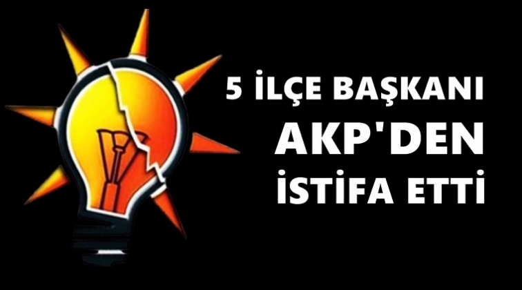 AKP'de beş il&ccedil;e başkanı&nbsp;istifa etti