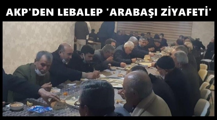AKP&rsquo;de &lsquo;Lebalep&rsquo; arabaşı ziyafeti!