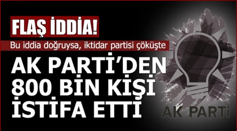 AKP'den 800 bin kişi istifa etti iddiası