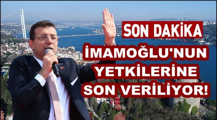 AKP&rsquo;den İmamoğlu&rsquo;nun yetkilerine tırpan!