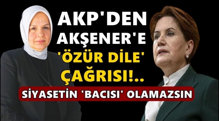AKP'den Meral Akşener'e 'Özür dile' mektubu!