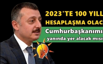 AKP'li başkan: 2023'te yüz yıllık hesaplaşma olacak!