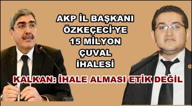 AKP'li Başkana 15 milyon &ccedil;uval ihalesi!..