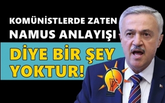AKP'li Demirbağ: Kom&uuml;nistlerde namus anlayışı yok!